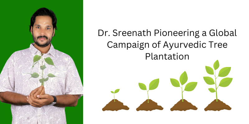 Dr. Sreenath Pioneering a Global Campaign of Ayurvedic Tree Plantation